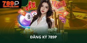 Đăng ký 789P nhận ưu đãi người mới