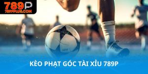 Kèo phạt góc tài xỉu 789P hay