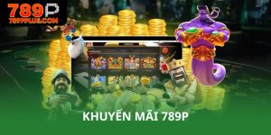 Khuyến mãi 789P tăng vốn cho hội viên