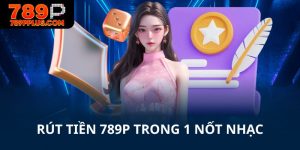 Rút tiền 789P trong1 nốt nhạc