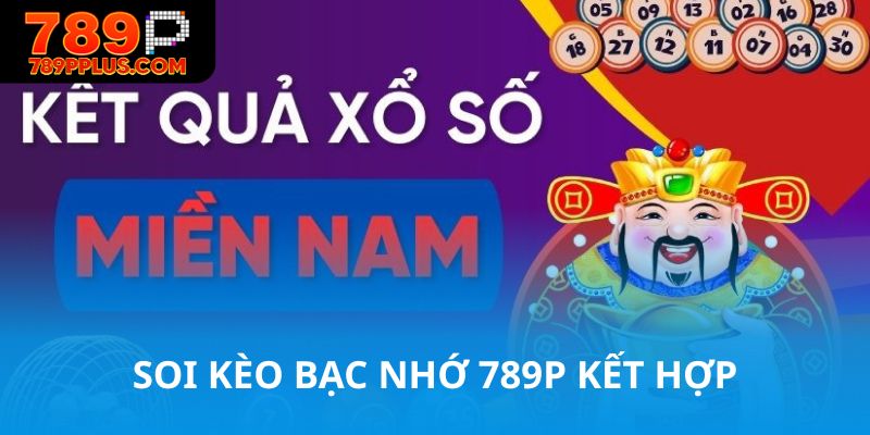 Soi kèo bạc nhớ 789P kết hợp phương pháp