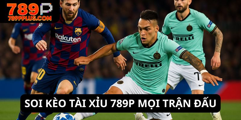 Soi kèo tài xỉu 789P mọi trận đấu
