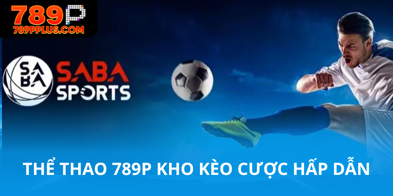 Thể thao 789P kho kèo cược hấp dẫn