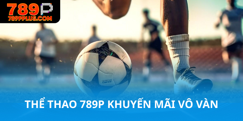 Thể thao 789P khuyến mãi vô vàn