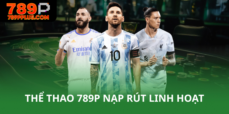 Thể thao 789P nạp rút nhanh chóng