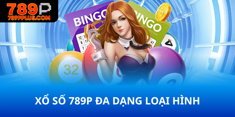 Xổ số 789P đa dạng loại hình cược