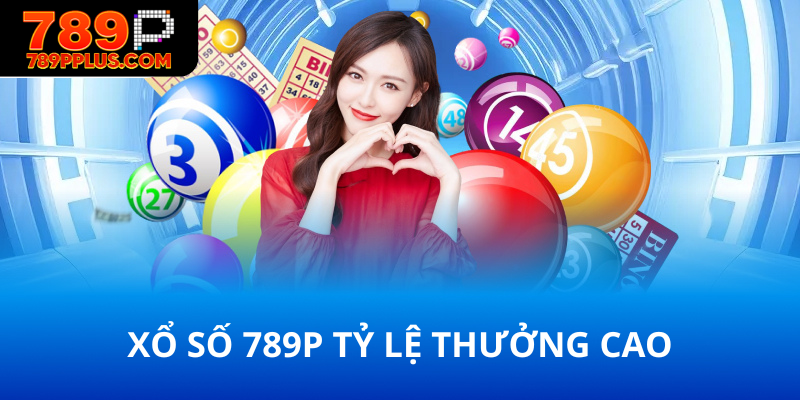 Xổ số 789P tỷ lệ trả thưởng cao